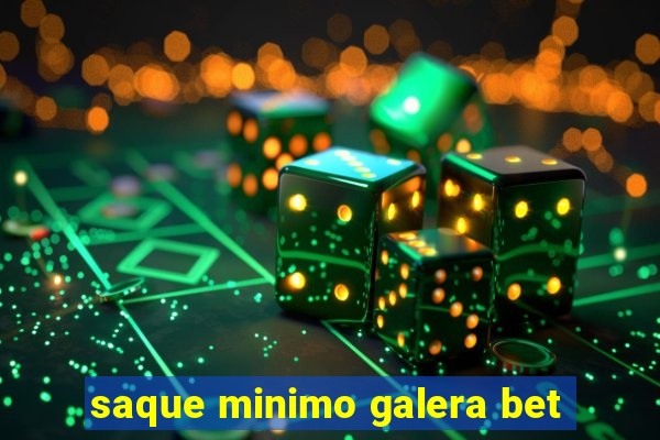 saque minimo galera bet